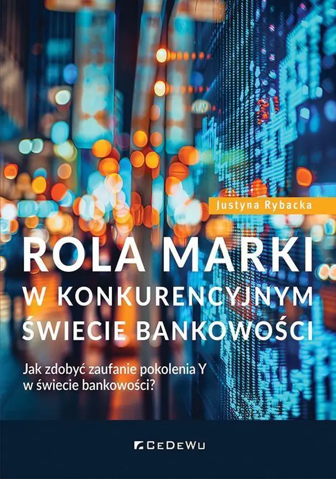Książka - Rola marki w konkurencyjnym świecie bankowości. Jak zdobyć zaufanie pokolenia Y w świecie bankowości?