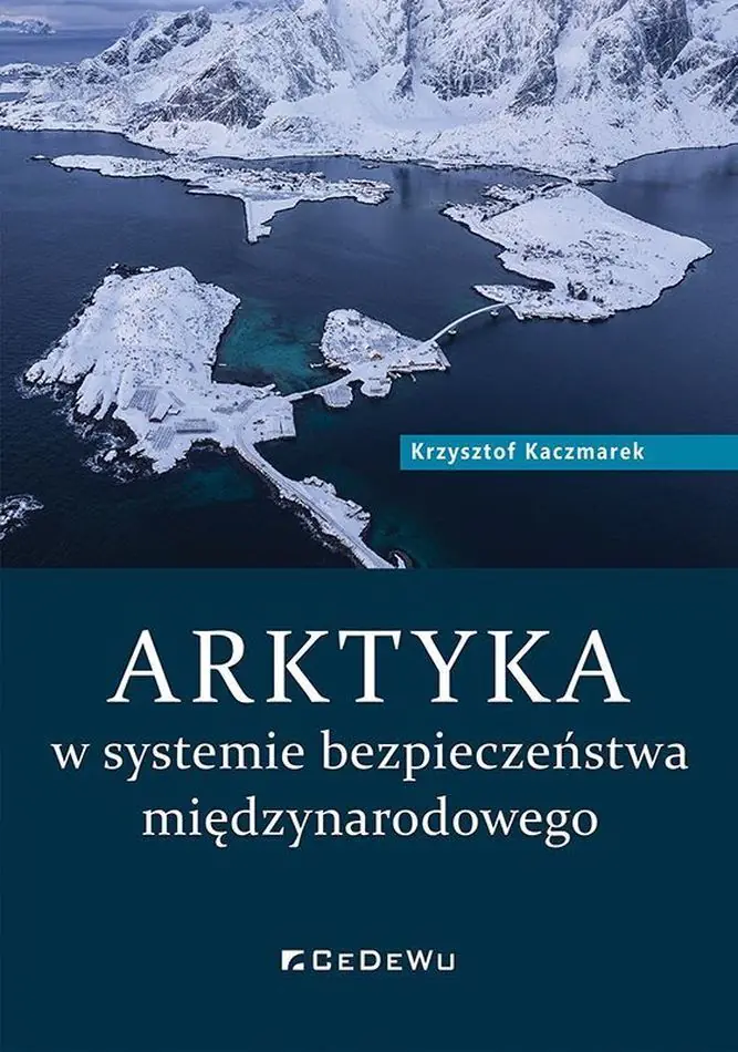 Książka - ARKTYKA w systemie bezpieczeństwa międzynarodowego