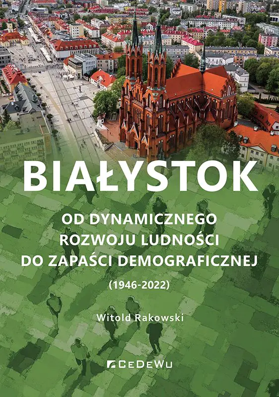 Książka - Białystok. Od dynamicznego rozwoju ludności do zapaści demograficznej (1946-2022)