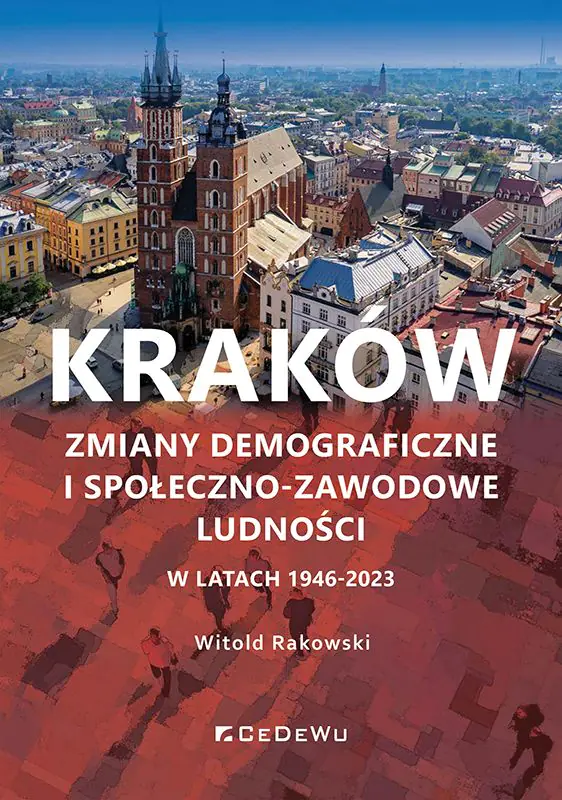 Książka - Kraków. Zmiany demograficzne i społeczno-zawodowe ludności w latach 1946-2023
