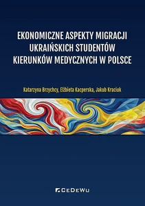 Książka - Ekonomiczne aspekty migracji ukraińskich studentów kierunków medycznych w Polsce