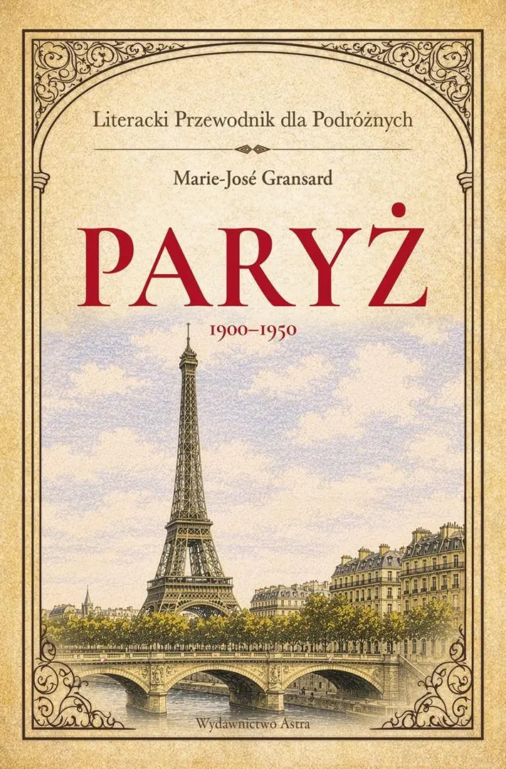 Książka - Paryż 1900&ndash;1950. Literacki przewodnik dla podróżnych