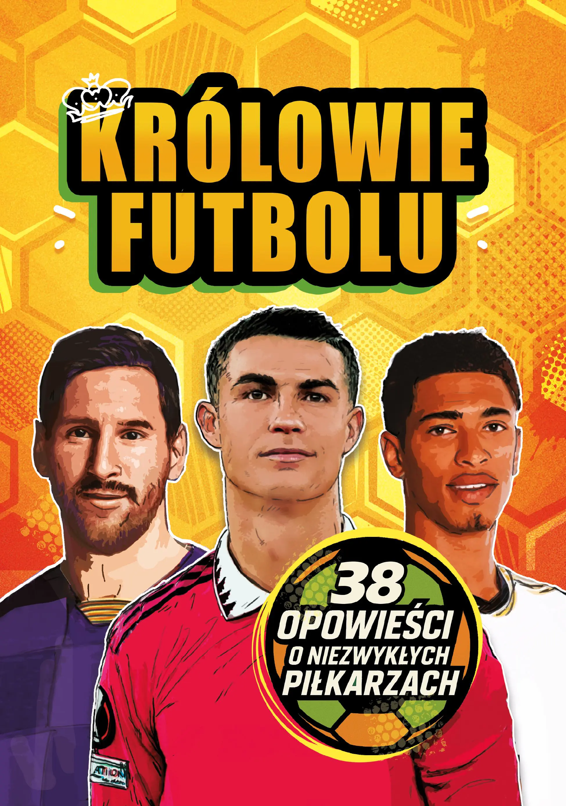 Książka - Królowie futbolu. 38 opowieści o niezwykłych piłkarzach