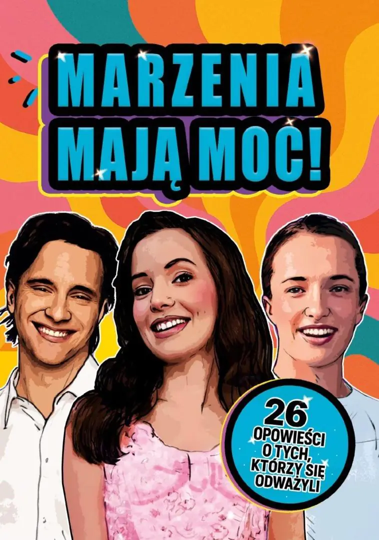 Książka - Marzenia mają moc! 26 opowieści o tych, którzy się odważyli