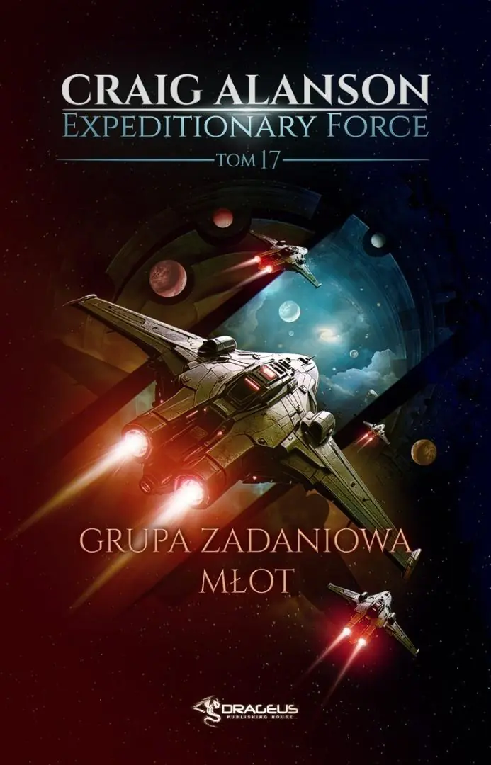 Książka - Grupa Zadaniowa Młot. Seria Expeditionary Force. Tom 17