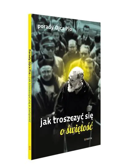 Książka - Porady Ojca Pio. Jak troszczyć się o świętość