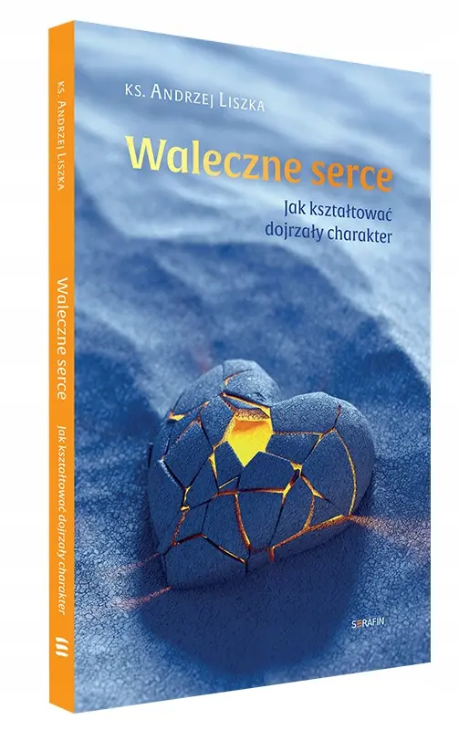Książka - Waleczne serce. Jak kształtować dojrzały charakter