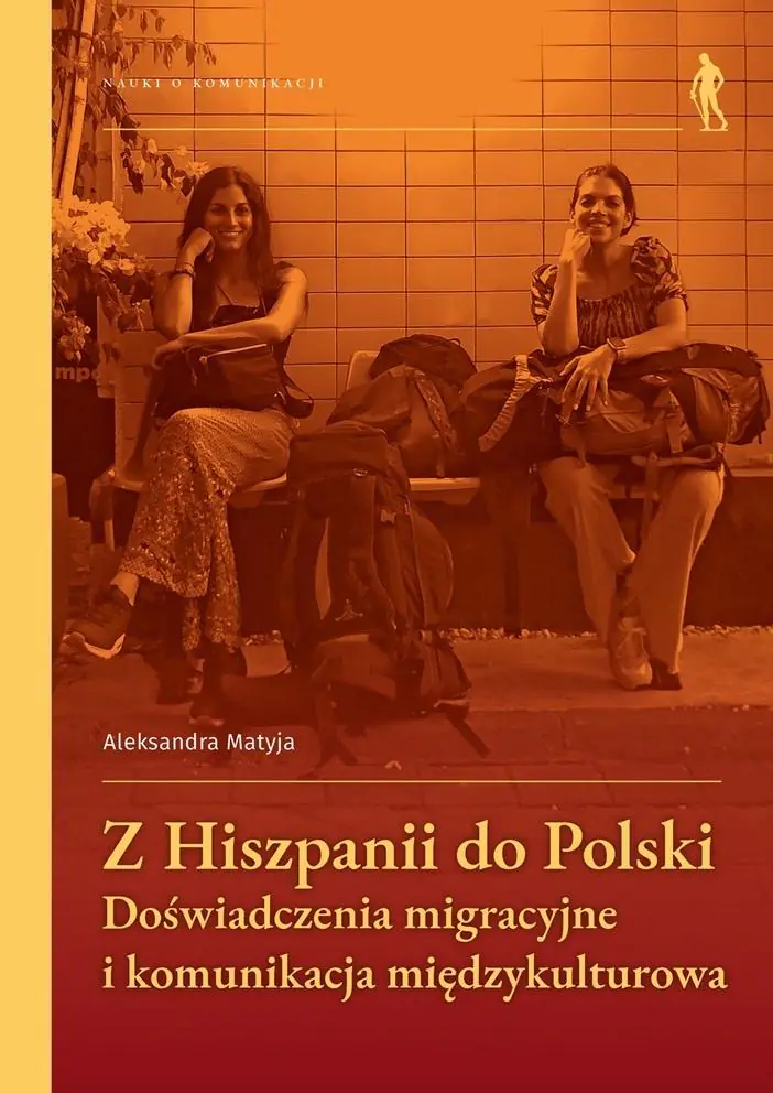 Książka - Z Hiszpanii do Polski. Doświadczenia migracyjne i komunikacja międzykulturowa