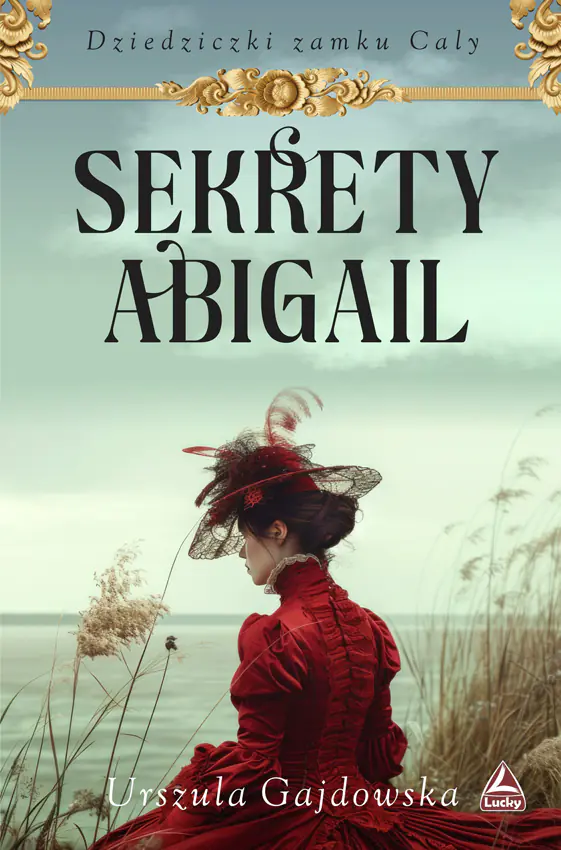 Książka - Sekrety Abigail. Cykl Dziedziczki zamku Caly. Tom 2