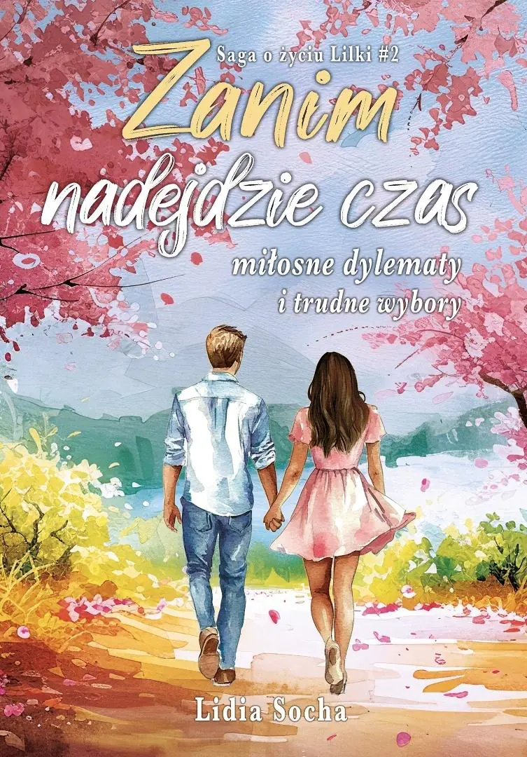 Książka - Zanim nadejdzie czas: miłosne dylematy i trudne wybory. Saga o życiu Lilki. Tom 2