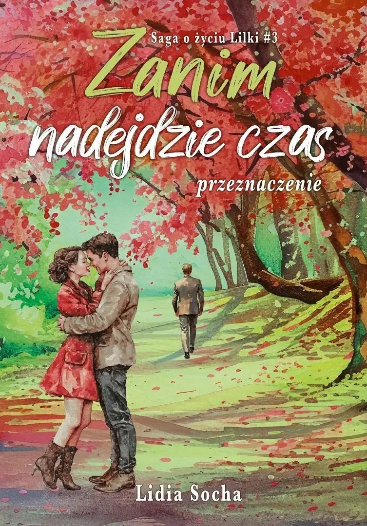 Książka - Zanim nadejdzie czas: przeznaczenie. Saga o życiu Lilki. Tom 3