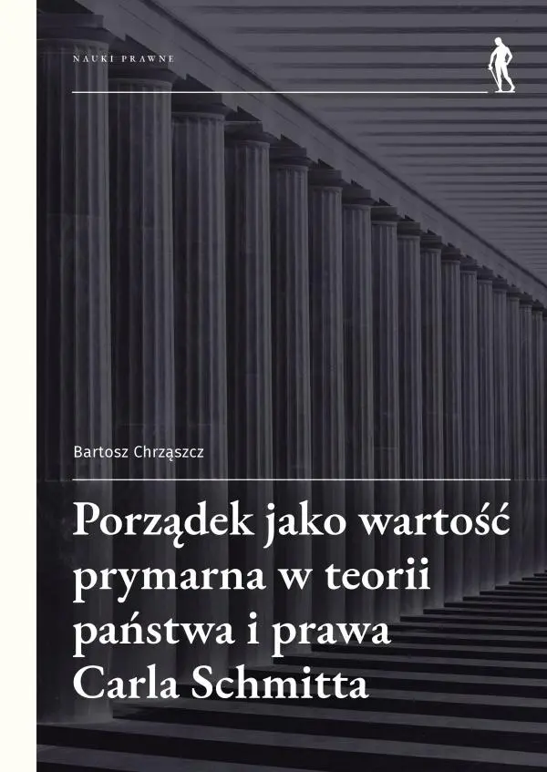 Książka - Porządek jako wartość prymarna w teorii państwa i prawa Carla Schmitta