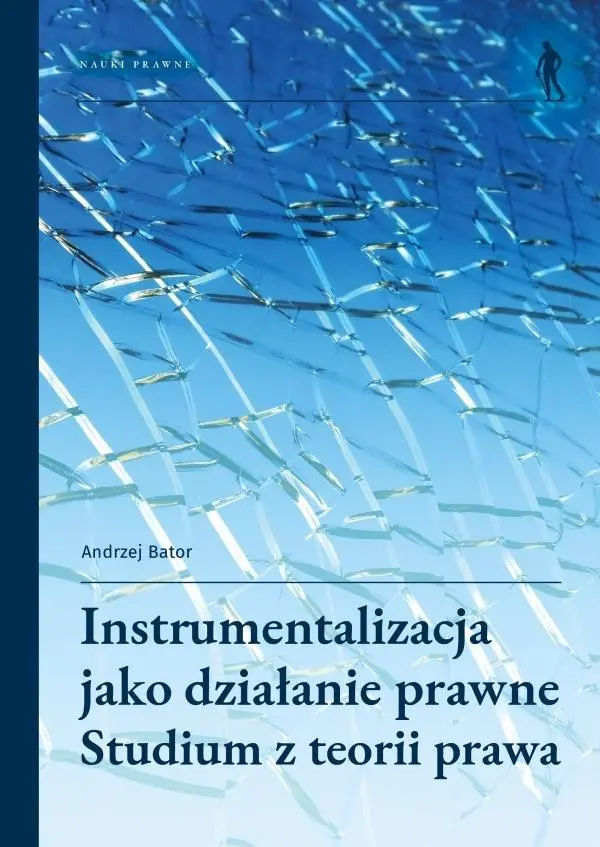 Książka - Instrumentalizacja jako działanie prawne. Studium z teorii prawa