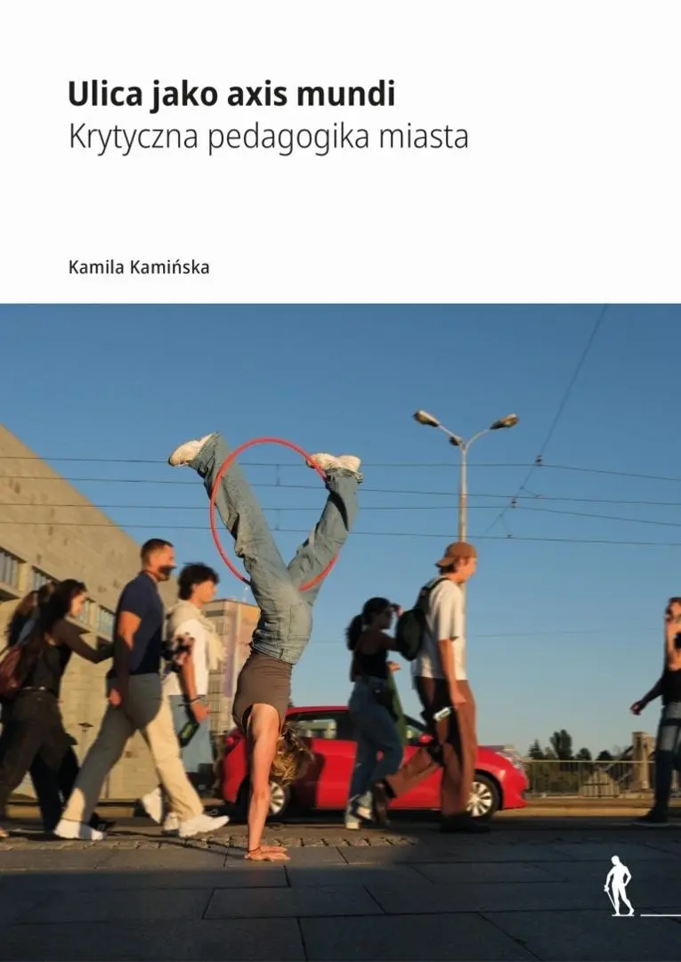 Książka - Ulica jako axis mundi Krytyczna pedagogika miasta