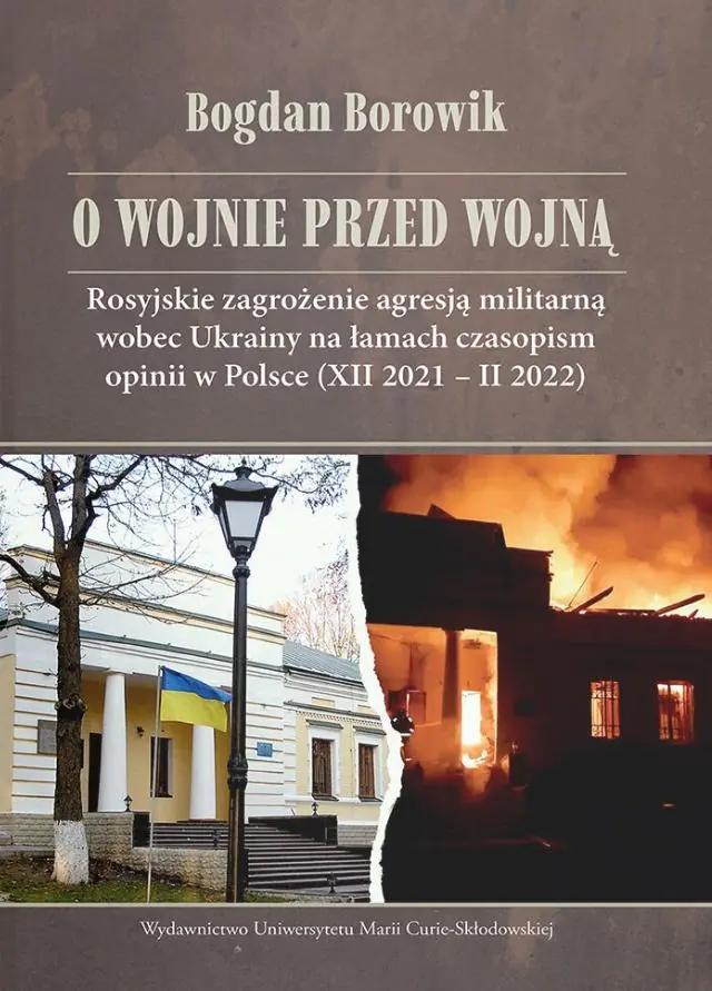 Książka - O wojnie przed wojną Rosyjskie zagrożenie agresją militarną wobec Ukrainy na łamach czasopism opinii w Polsce (XII 2021 - II 2022)