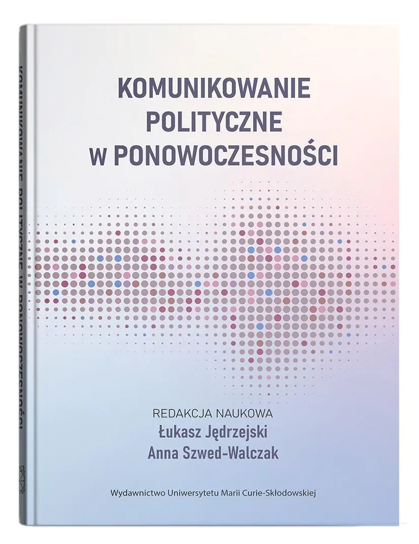 Książka - Komunikowanie polityczne w ponowoczesności