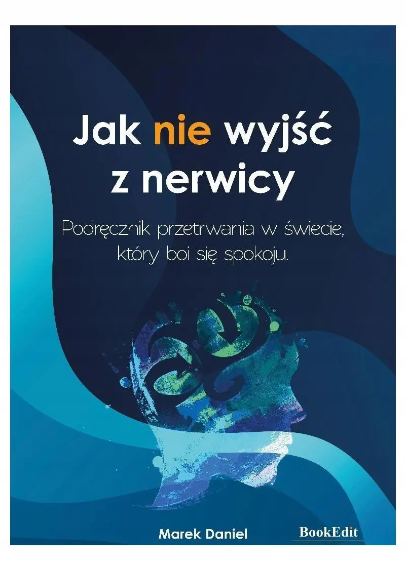 Książka - Jak nie wyjść z nerwicy. Podręcznik przetrwania...