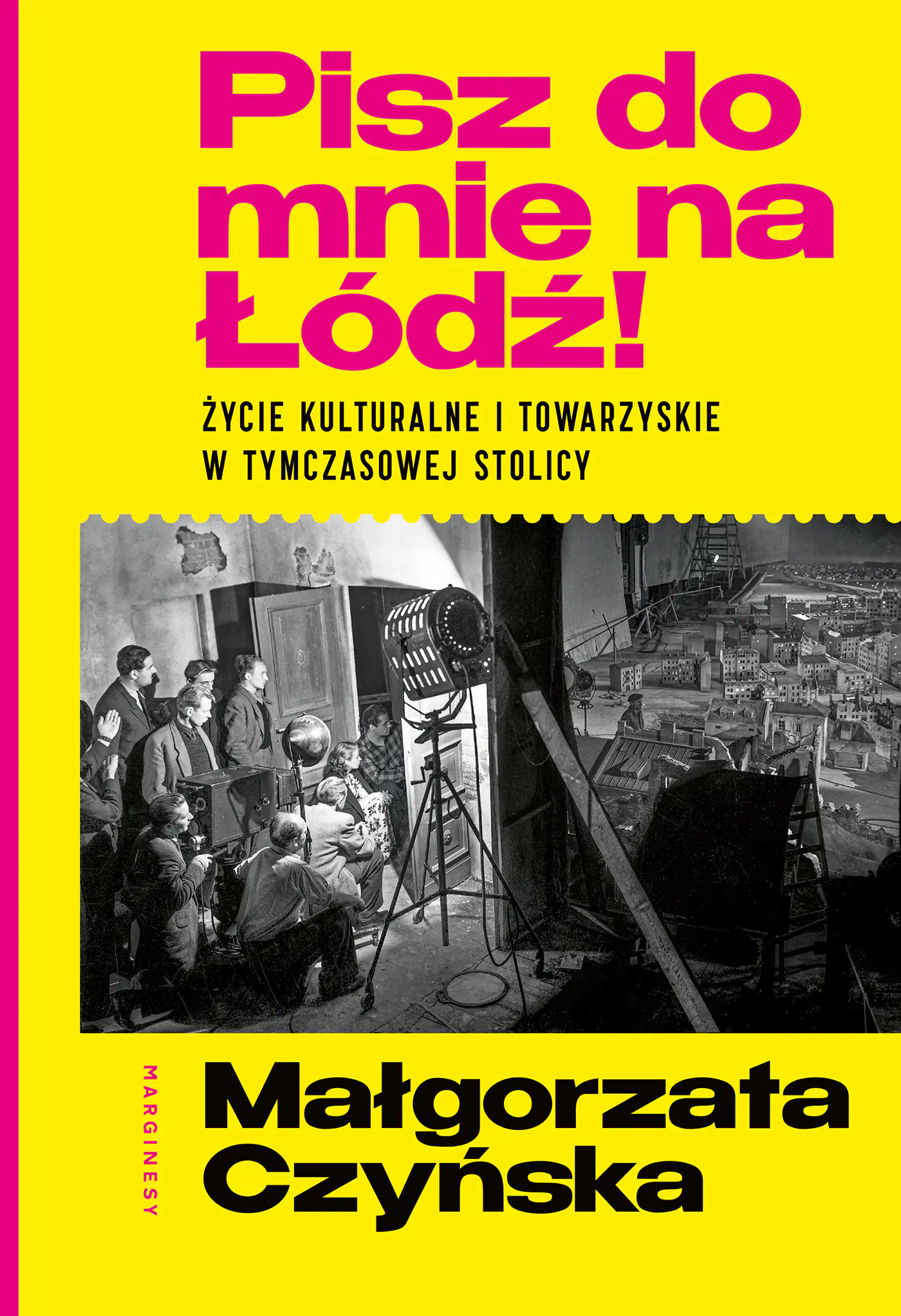 Książka - Pisz do mnie na Łódź! Życie kulturalne i towarzyskie w tymczasowej stolicy