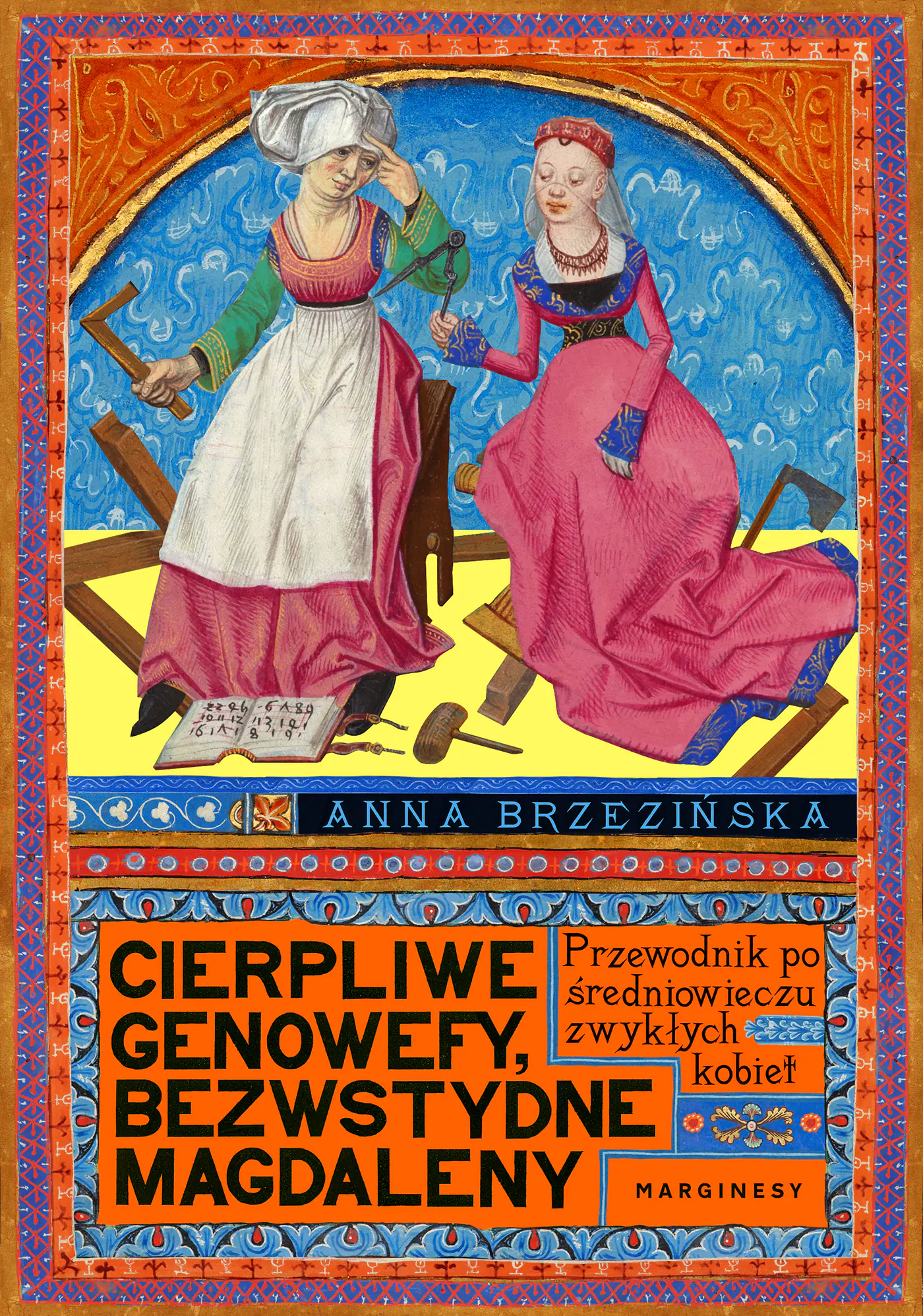 Książka - Cierpliwe Genowefy, bezwstydne Magdaleny. Przewodnik po średniowieczu zwykłych kobiet