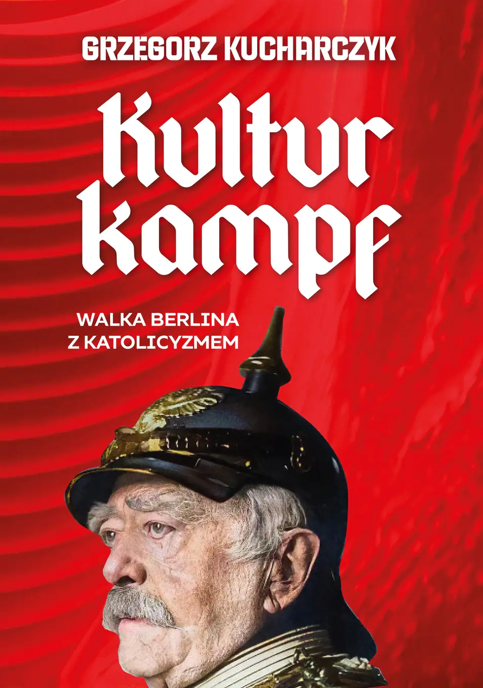 Książka - Kulturkampf. Walka Berlina z katolicyzmem