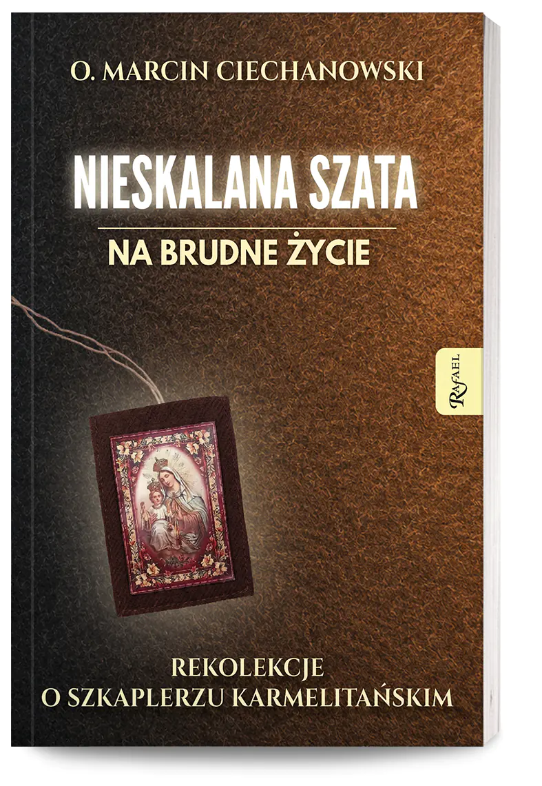 Książka - Nieskalana Szata na brudne życie. Rekolekcje o Szkaplerzu Karmelitańskim
