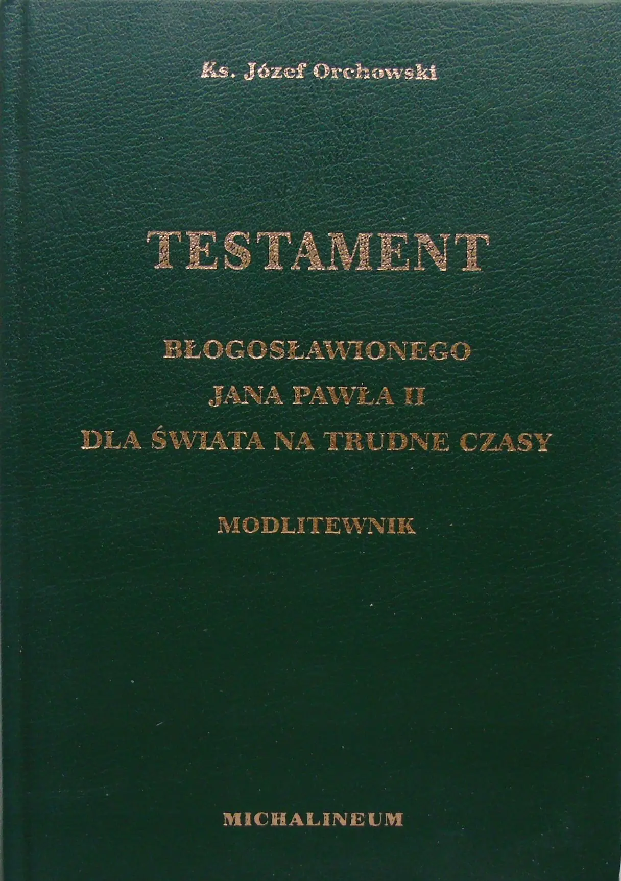 Książka - Testament błogosławionego Jana Pawła II Dla świata na trudne czasy
