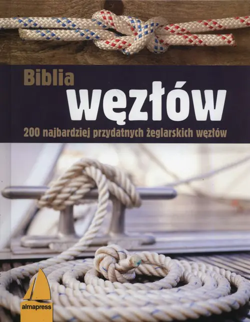 Książka - Biblia węzłów. 200 najbardziej przydatnych żeglarskich węzłów