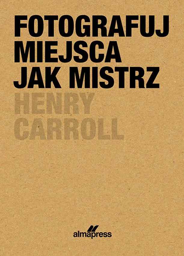 Książka - Fotografuj miejsca jak mistrz