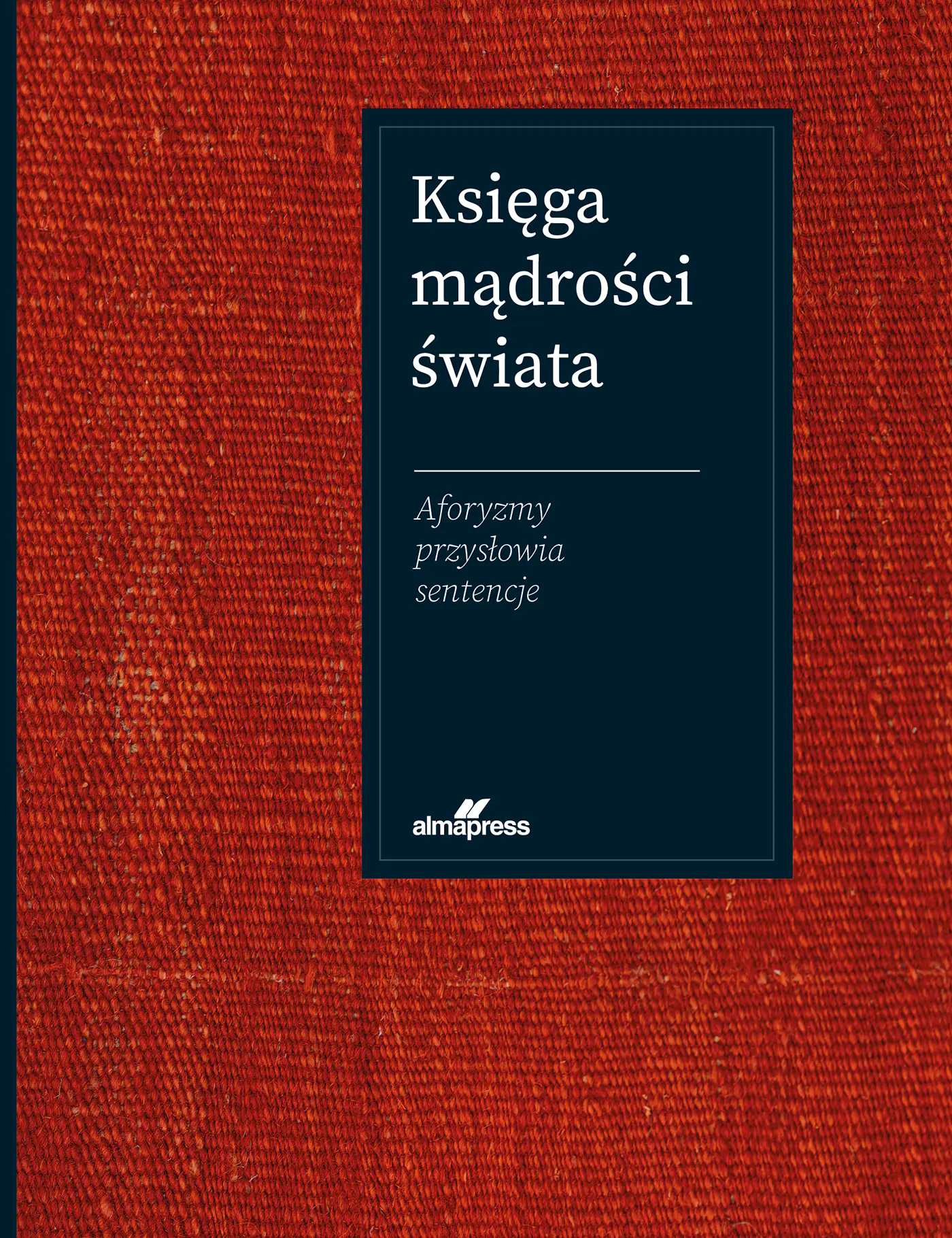 Książka - Księga mądrości świata. Aforyzmy, przysłowia, sentencje