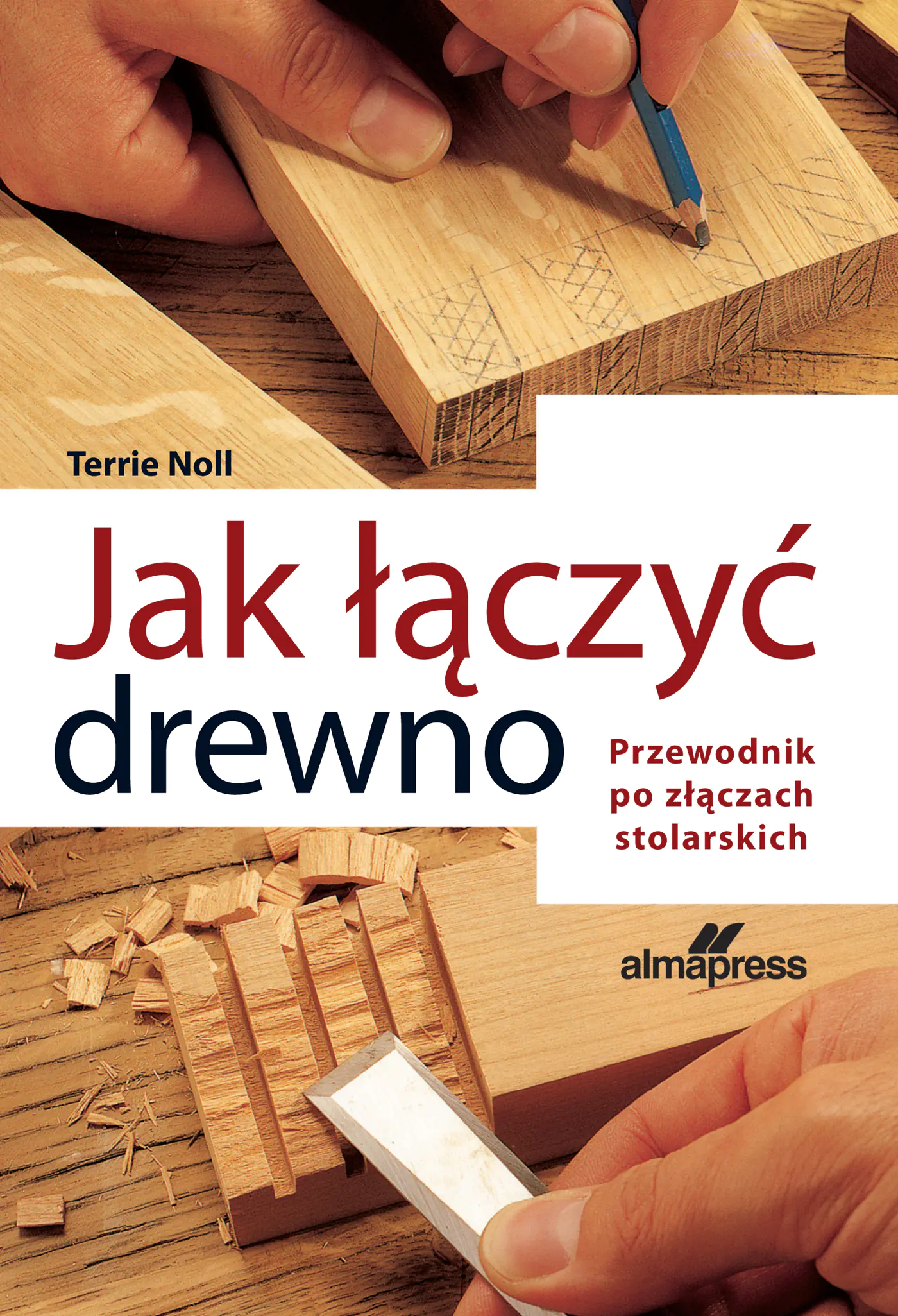 Książka - Jak łączyć drewno. Przewodnik po złączach stolarskich