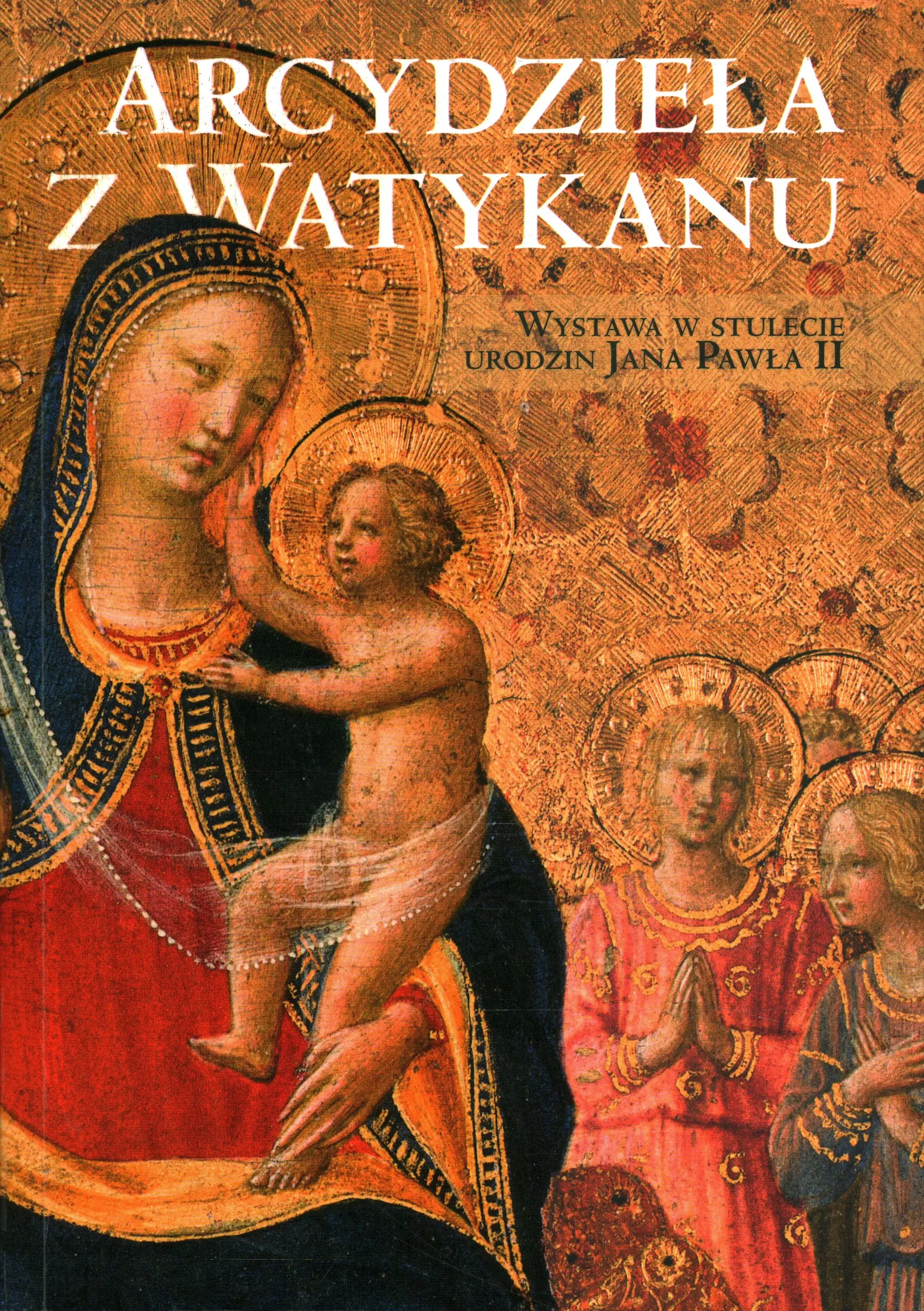 Książka - Arcydzieła Z Watykanu - Wystawa W Stulecie Urodzin Jana Pawła II
