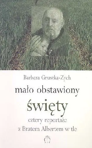 Książka - Mało Obstawiony Święty Cztery Reportaże z Bratem Albertem w Tle