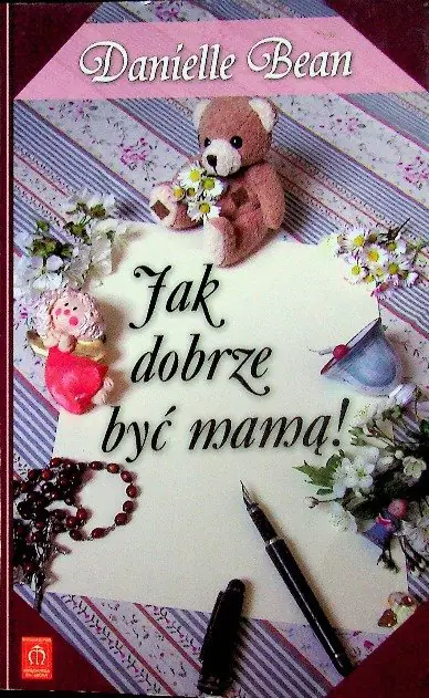 Książka - Jak dobrze być mamą