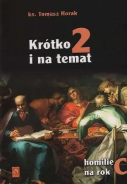 Książka - Krótko i na temat 2 Homilie na rok C