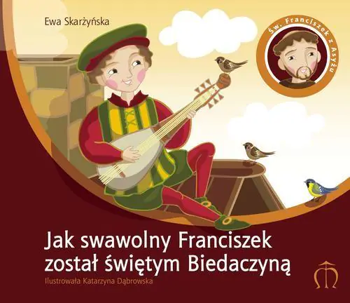 Książka - Jak swawolny Franciszek został świętym Biedaczyną