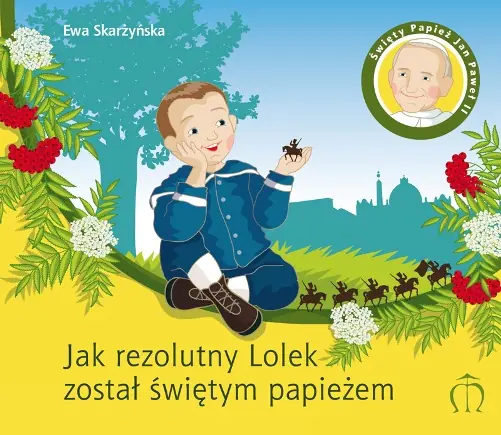 Książka - Jak rezolutny Lolek został świętym papieżem. - Ewa Skarżyńska