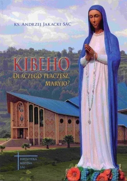 Książka - Kibeho Dlaczego płaczesz Maryjo