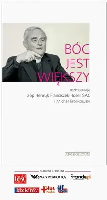 Książka - Bóg jest większy rozmawiają abp Henryk Franciszek Hoser SAC i Michał Królikowski