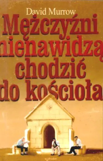 Książka - Mężczyźni Nienawidzą Chodzić do Kościoła