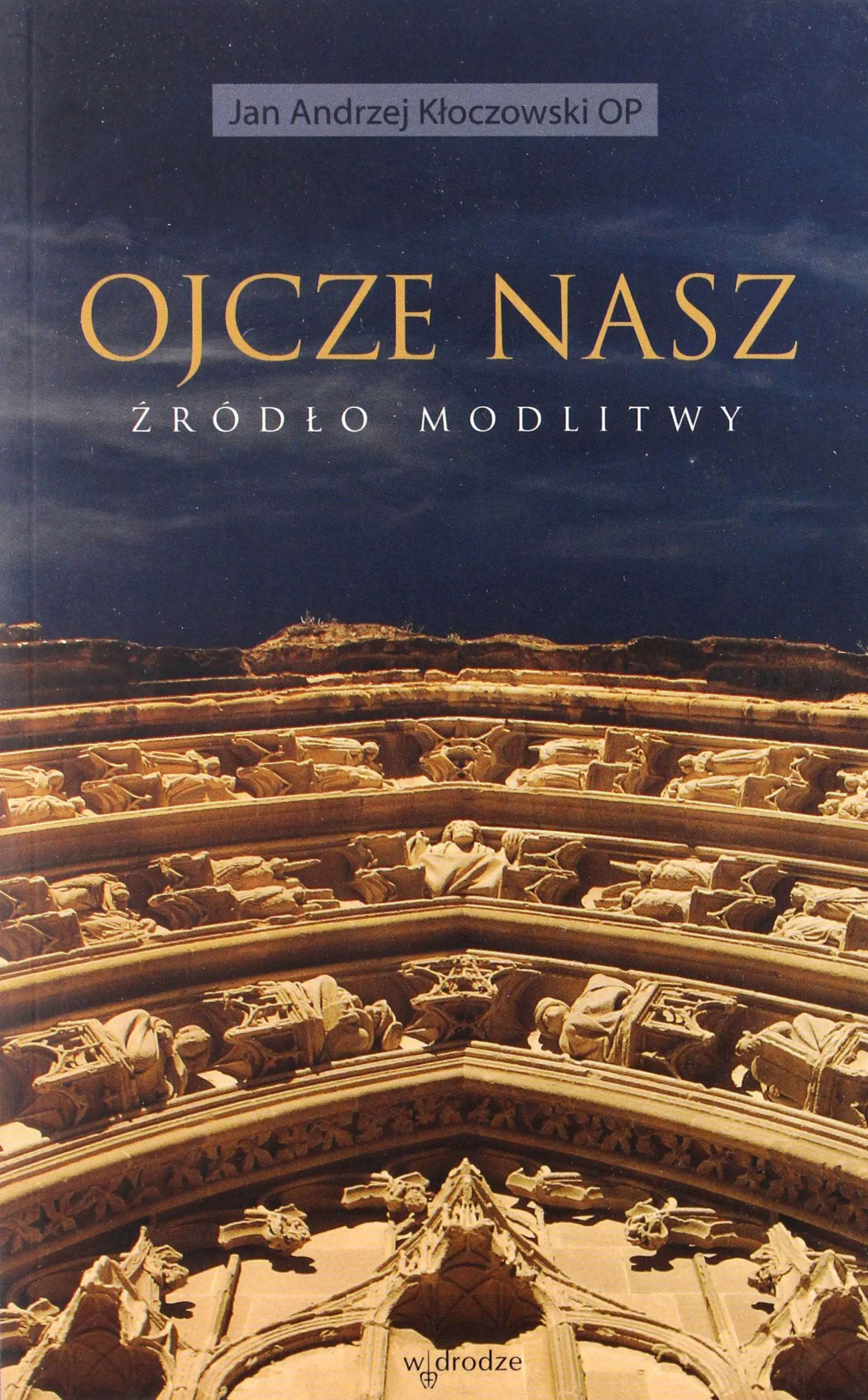 Książka - Ojcze Nasz Źródło Modlitwy