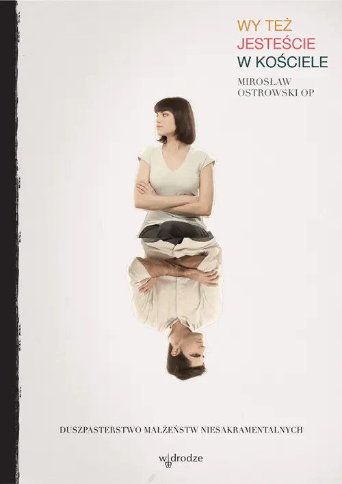 Książka - Wy też jesteście w Kościele Duszpasterstwo Małżeństw Niesakramentalnych