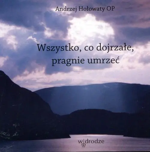 Wszystko, co dojrzałe pragnie umrzeć