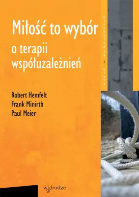 Książka - Miłość to wybór. O terapii współuzależnień