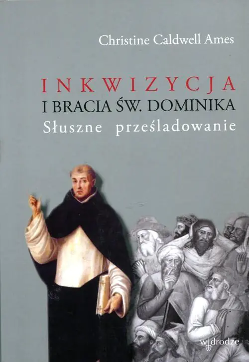 Książka - Inkwizycja i bracia św. Dominika. Słuszne prześl.