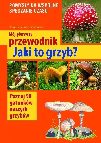 Książka - Mój pierwszy przewodnik Jaki to grzyb?