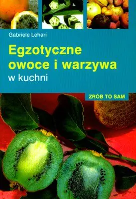 Książka - Egzotyczne owoce i warzywa w kuchni