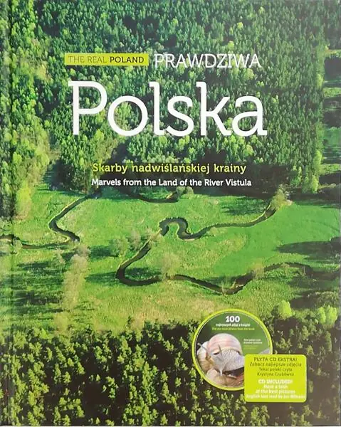 Książka - Prawdziwa Polska. Skarby nadwiślańskiej krainy. The Real Poland. Marvels from the Land of the River Vistula + CD