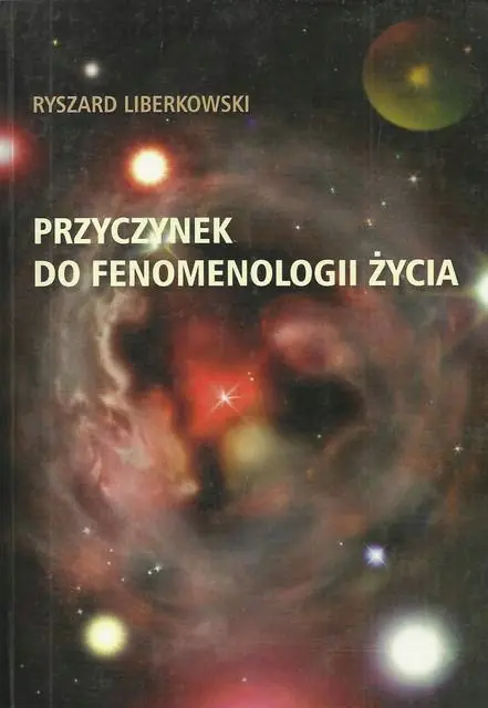 Książka - Przyczynek do fenomenologii życia - Ryszard Liberkowski - 