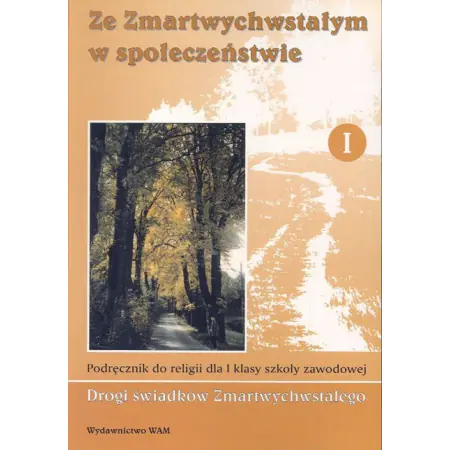 Książka - Religia ZSZ KL 1. Podręcznik. Ze zmartwychwstałym w społeczeństwie