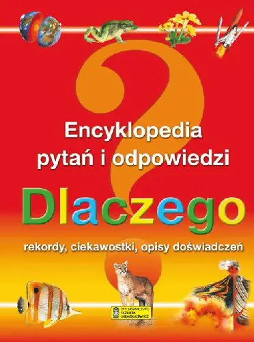 Książka - Encyklopedia pytań i odpowiedzi. Dlaczego, rekordy, ciekawostki, opisy doświadczeń